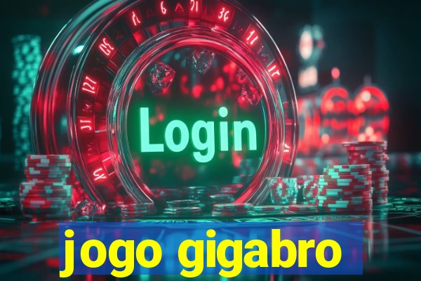 jogo gigabro